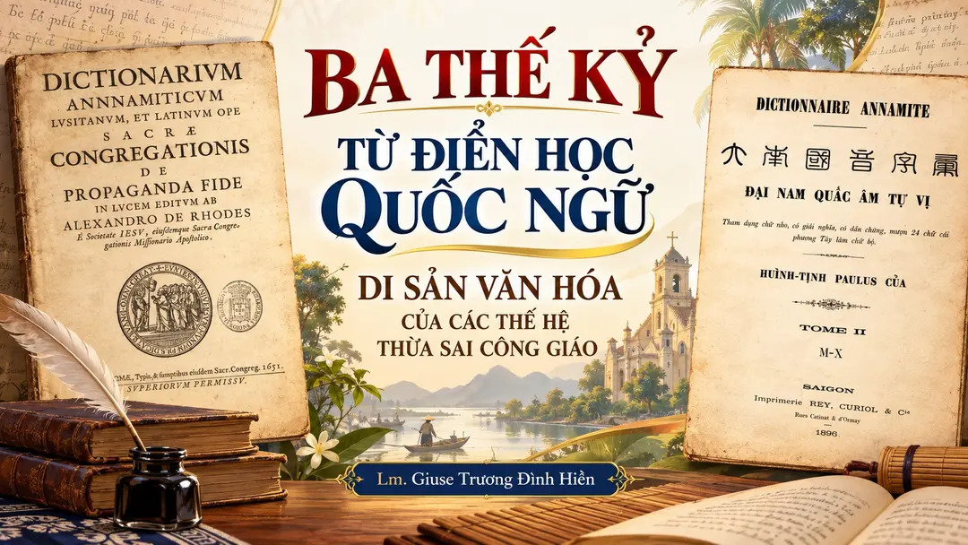 Ba thế kỷ Từ điển học Quốc ngữ di sản văn hóa của các thế hệ thừa sai Công giáo